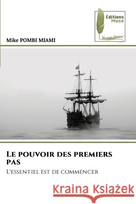 Le pouvoir des premiers pas Mike Pombi Miami 9786209682865