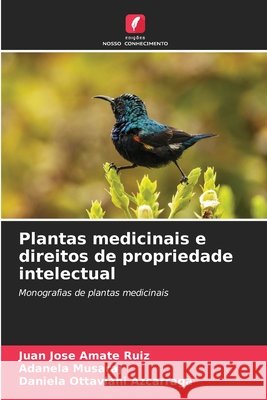Plantas medicinais e direitos de propriedade intelectual Ruiz, Juan Jose Amate, Musaraj, Adanela, Azcarraga, Daniela Ottaviani 9786209683909