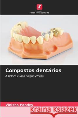 Compostos dentários Pandey, Vinisha 9786209687518