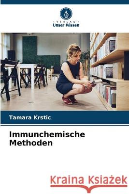 Immunchemische Methoden Tamara Krstic 9786209691201
