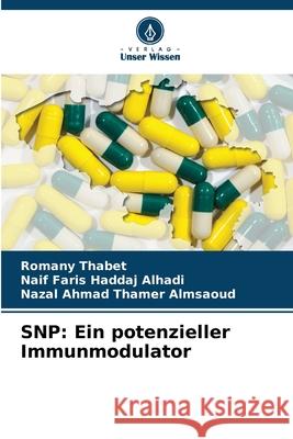 SNP: Ein potenzieller Immunmodulator Thabet, Romany, Faris Haddaj Alhadi, Naif, Ahmad Thamer Almsaoud, Nazal 9786209691607