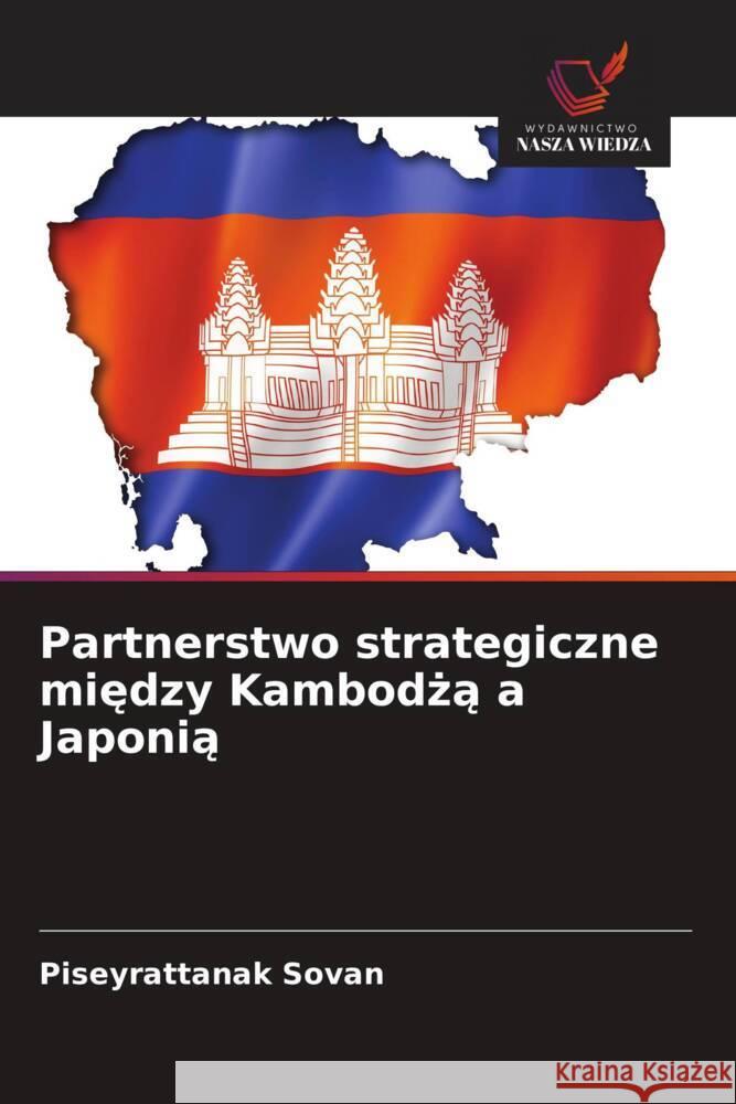 Partnerstwo strategiczne miedzy Kambodza a Japonia Sovan, Piseyrattanak 9786209692031