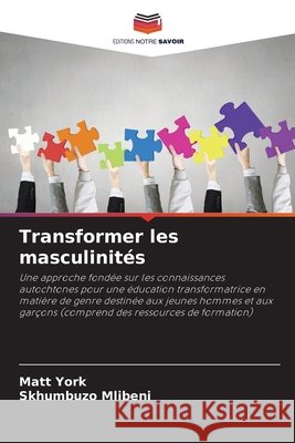 Transformer les masculinités York, Matt, Mlibeni, Skhumbuzo 9786209694837 Editions Notre Savoir