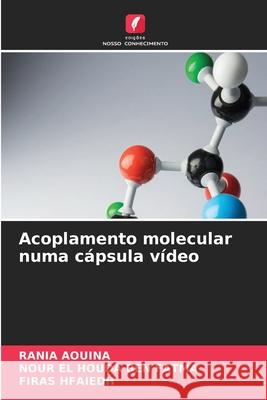 Acoplamento molecular numa cápsula vídeo AOUINA, RANIA, Ben Fatma, Nour El Houda, HFAIEDH, FIRAS 9786209697944