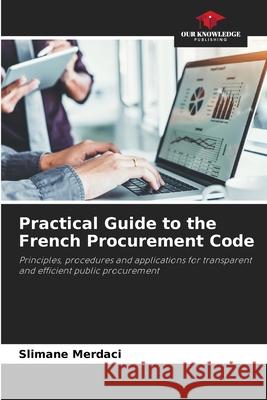 Practical Guide to the French Procurement Code Slimane Merdaci 9786209699832 Our Knowledge Publishing
