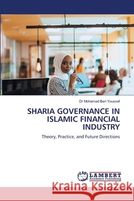 Sharia Governance in Islamic Financial Industry Ben Youssef, Mohamed 9786209700361