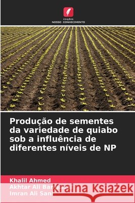 Produção de sementes da variedade de quiabo sob a influência de diferentes níveis de NP Ahmed, Khalil, Bangulzai, Akhtar Ali, Sani, Imran Ali 9786209701320