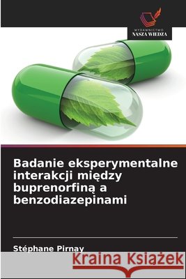 Badanie eksperymentalne interakcji między buprenorfiną a benzodiazepinami Pirnay, Stéphane 9786209701580