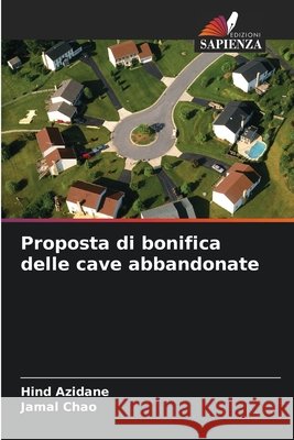 Proposta di bonifica delle cave abbandonate Azidane, Hind, Chao, Jamal 9786209704192 Edizioni Sapienza