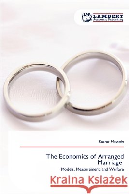 The Economics of Arranged Marriage Karrar Hussain 9786209710803 LAP Lambert Academic Publishing