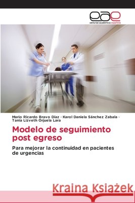 Modelo de seguimiento post egreso Bravo Díaz, Mario Ricardo, Sánchez Zabala, Karol Daniela, Orjuela Lara, Tania Lizveth 9786209713132