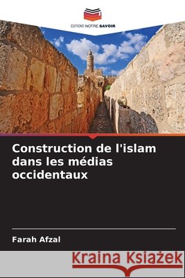 Construction de l'islam dans les médias occidentaux Afzal, Farah 9786209713705