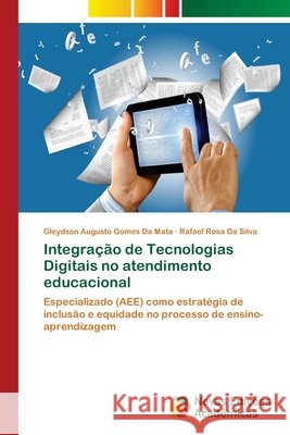 Integração de Tecnologias Digitais no atendimento educacional Da Mata, Gleydson Augusto Gomes, Da Silva, Rafael Rosa 9786209719684 Novas Edicoes Academicas