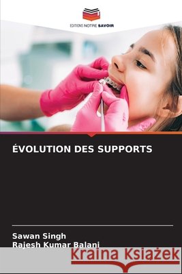 ÉVOLUTION DES SUPPORTS Singh, Sawan, Balani, Rajesh Kumar 9786209720857