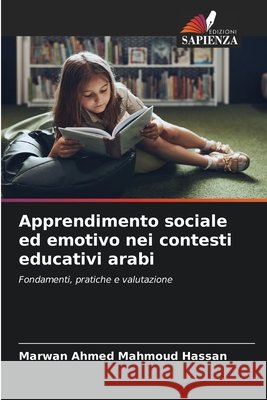 Apprendimento sociale ed emotivo nei contesti educativi arabi Mahmoud Hassan, Marwan Ahmed 9786209721496