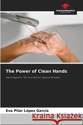 The Power of Clean Hands López García, Eva Pilar 9786209722486