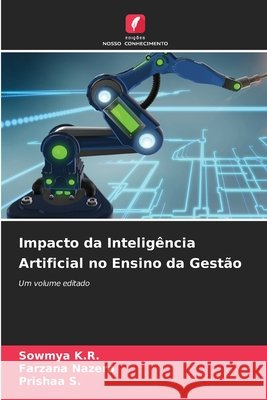 Impacto da Inteligência Artificial no Ensino da Gestão K.R., Sowmya, Nazera, Farzana, S., Prishaa 9786209726187 Edições Nosso Conhecimento