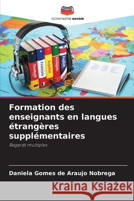 Formation des enseignants en langues ?trang?res suppl?mentaires Daniela Gomes de Araujo Nobrega 9786209726897