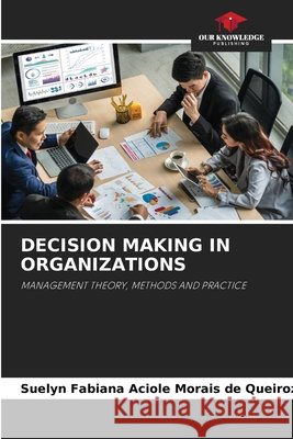 Decision Making in Organizations Suelyn Fabiana Aciole Mor de Queiroz 9786209727474