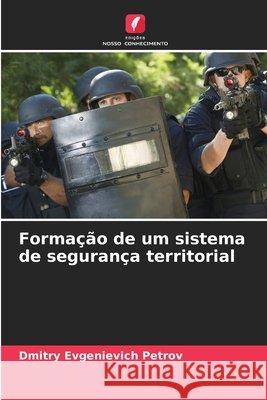 Formação de um sistema de segurança territorial Petrov, Dmitry Evgenievich 9786209730061 Edições Nosso Conhecimento