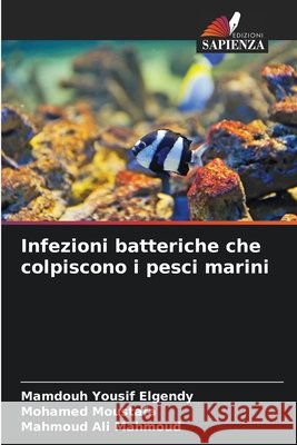 Infezioni batteriche che colpiscono i pesci marini Elgendy, Mamdouh Yousif, Moustafa, Mohamed, Mahmoud, Mahmoud Ali 9786209731983