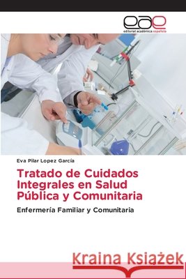 Tratado de Cuidados Integrales en Salud Pública y Comunitaria López García, Eva Pilar 9786209732195