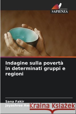 Indagine sulla povert? in determinati gruppi e regioni Sana Fakir Jayashree Awati 9786209737596