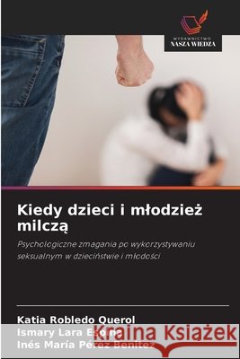 Kiedy dzieci i mlodzież milczą Robledo Querol, Katia, Lara Espina, Ismary, Pérez Benitez, Inés María 9786209739941