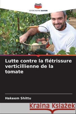 Lutte contre la fl?trissure verticillienne de la tomate Hakeem Shittu 9786209740428