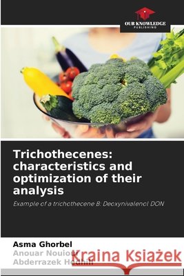 Trichothecenes: characteristics and optimization of their analysis Ghorbel, Asma, Nouioui, Anouar, Hedhili, Abderrazek 9786209741760