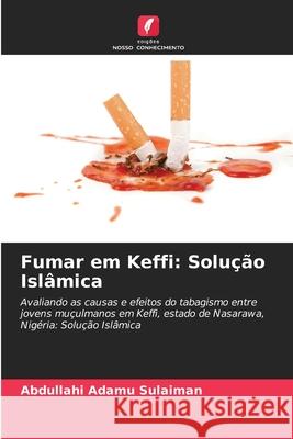 Fumar em Keffi: Solução Islâmica Adamu Sulaiman, Abdullahi 9786209742989