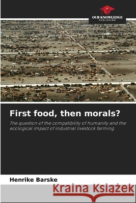 First food, then morals? Barske, Henrike 9786209744471
