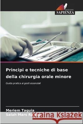 Principi e tecniche di base della chirurgia orale minore Taguia, Meriem, Razika, Salah Mars 9786209745041