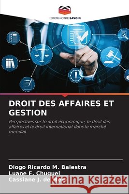 Droit Des Affaires Et Gestion M. Balestra, Diogo Ricardo, F. Chuquel, Luane, J. de Melo, Cassiane 9786209749575