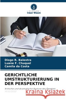 Gerichtliche Umstrukturierung in Der Perspektive Balestra, Diogo R., F. Chuquel, Luane, Da Costa, Camila 9786209754890
