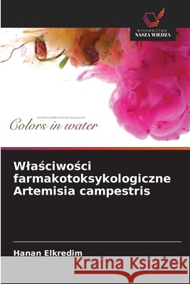 Wlaściwości farmakotoksykologiczne Artemisia campestris Elkredim, Hanan 9786209754906