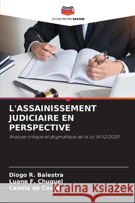 L'Assainissement Judiciaire En Perspective Balestra, Diogo R., F. Chuquel, Luane, Da Costa, Camila 9786209757457