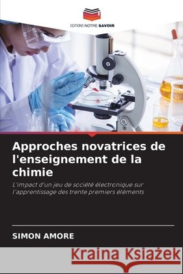 Approches novatrices de l'enseignement de la chimie Simon Amore 9786209758065