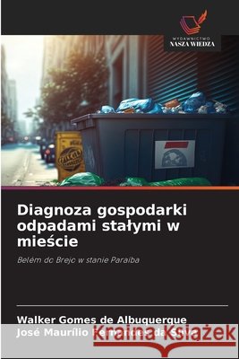 Diagnoza gospodarki odpadami stalymi w miescie Gomes de Albuquerque, Walker, Fernandes da Silva, José Maurílio 9786209759680