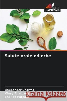 Salute orale ed erbe Sharma, Bhupender, Bhardwaj, Vinay, Fotedar, Shailee 9786209760778