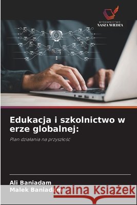 Edukacja i szkolnictwo w erze globalnej Baniadam, Ali, Baniadam, Malek 9786209763021
