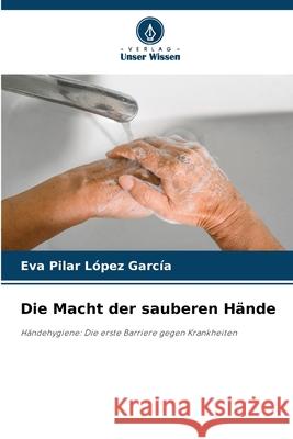 Die Macht der sauberen Hände López García, Eva Pilar 9786209781353