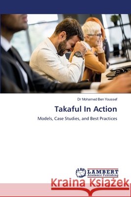Takaful In Action Ben Youssef, Mohamed 9786209786471