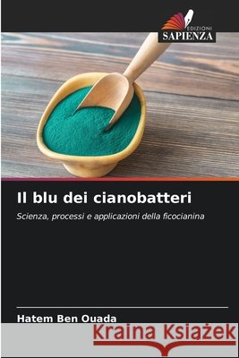 Il blu dei cianobatteri Ben Ouada, Hatem 9786209788093