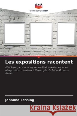 Les expositions racontent Lessing, Johanna 9786209788970