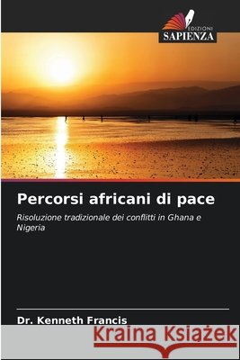 Percorsi africani di pace Francis, Dr. Kenneth 9786209790027