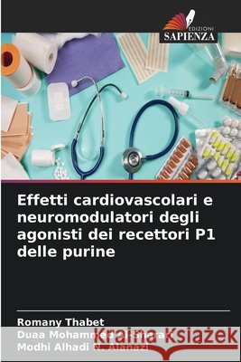 Effetti cardiovascolari e neuromodulatori degli agonisti dei recettori P1 delle purine Romany Thabet Duaa Mohammed Al-Sharari Modhi Alhadi N. Alanazi 9786209793721