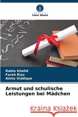 Armut und schulische Leistungen bei Mädchen Khalid, Rabia, Riaz, Farah, Siddique, Aisha 9786209797866