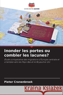 Inonder les portes ou combler les lacunes? Cranenbroek, Pieter 9786209798009