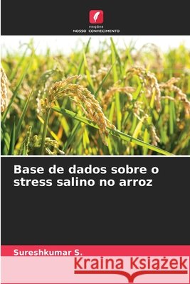 Base de dados sobre o stress salino no arroz S, Sureshkumar 9786209801730
